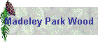 Madeley Park Wood