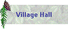 Village Hall